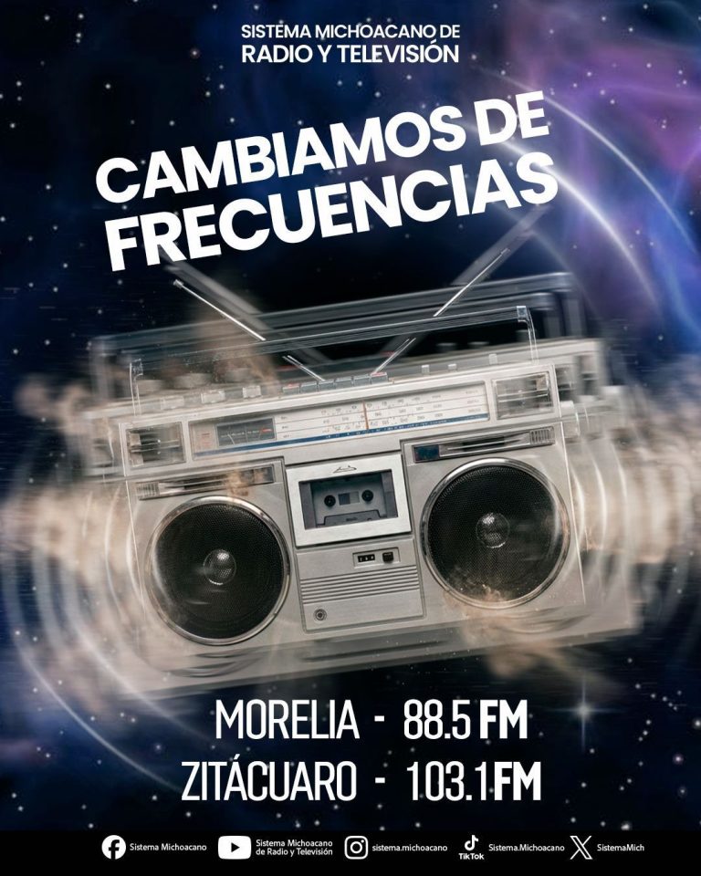 El Sistema Michoacano anuncia cambio de frecuencia en Morelia y Zitácuaro
