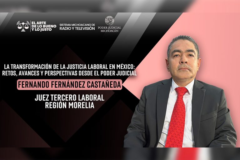 Justicia laboral en sede judicial, más ágil y transparente: juez Fernando Fernández en “El Arte de lo Bueno y lo Justo”