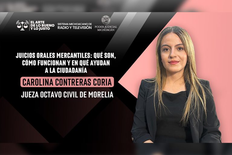Juicios orales mercantiles acercan la justicia a la ciudadanía, explica jueza civil Carolina Contreras Coria